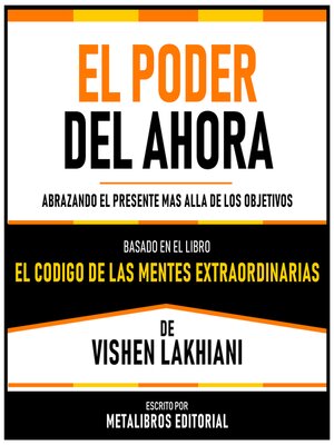 cover image of El Poder Del Ahora--Basado En El Libro El Codigo De Las Mentes Extraordinarias De Vishen Lakhiani